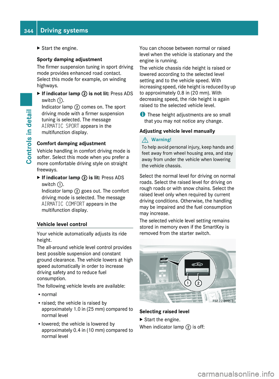 MERCEDES-BENZ S CLASS 2010 Owners Manual XStart the engine.
Sporty damping adjustment
The firmer suspension tuning in sport driving
mode provides enhanced road contact.
Select this mode for example, on winding
highways.
XIf indicator lamp \0 MERCEDES-BENZ S CLASS 2010 Owners Manual XStart the engine.
Sporty damping adjustment
The firmer suspension tuning in sport driving
mode provides enhanced road contact.
Select this mode for example, on winding
highways.
XIf indicator lamp \0
