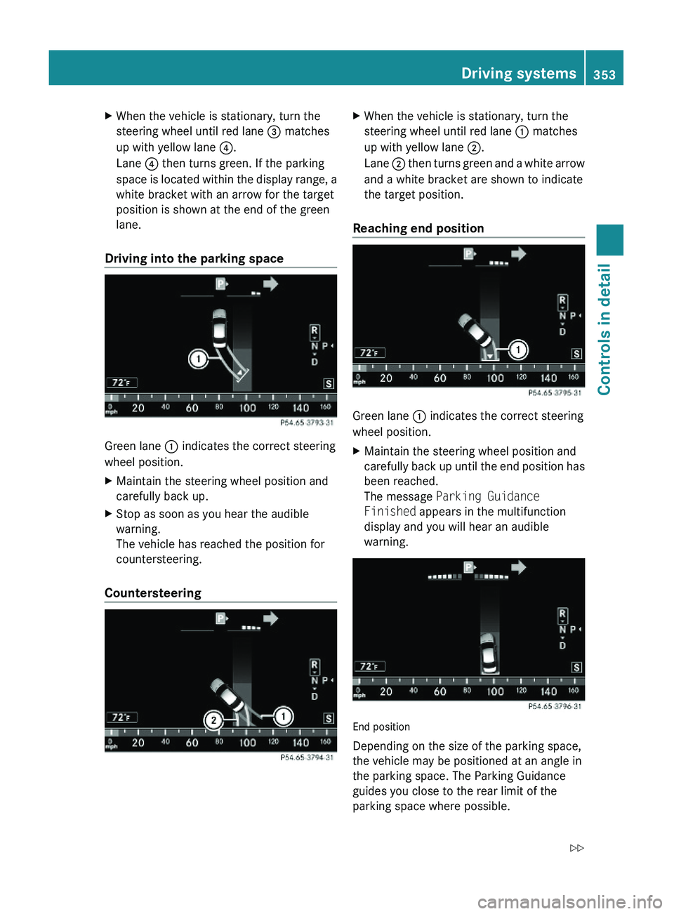 MERCEDES-BENZ S CLASS 2010 Owners Manual XWhen the vehicle is stationary, turn the
steering wheel until red lane \000 MERCEDES-BENZ S CLASS 2010 Owners Manual XWhen the vehicle is stationary, turn the
steering wheel until red lane \000