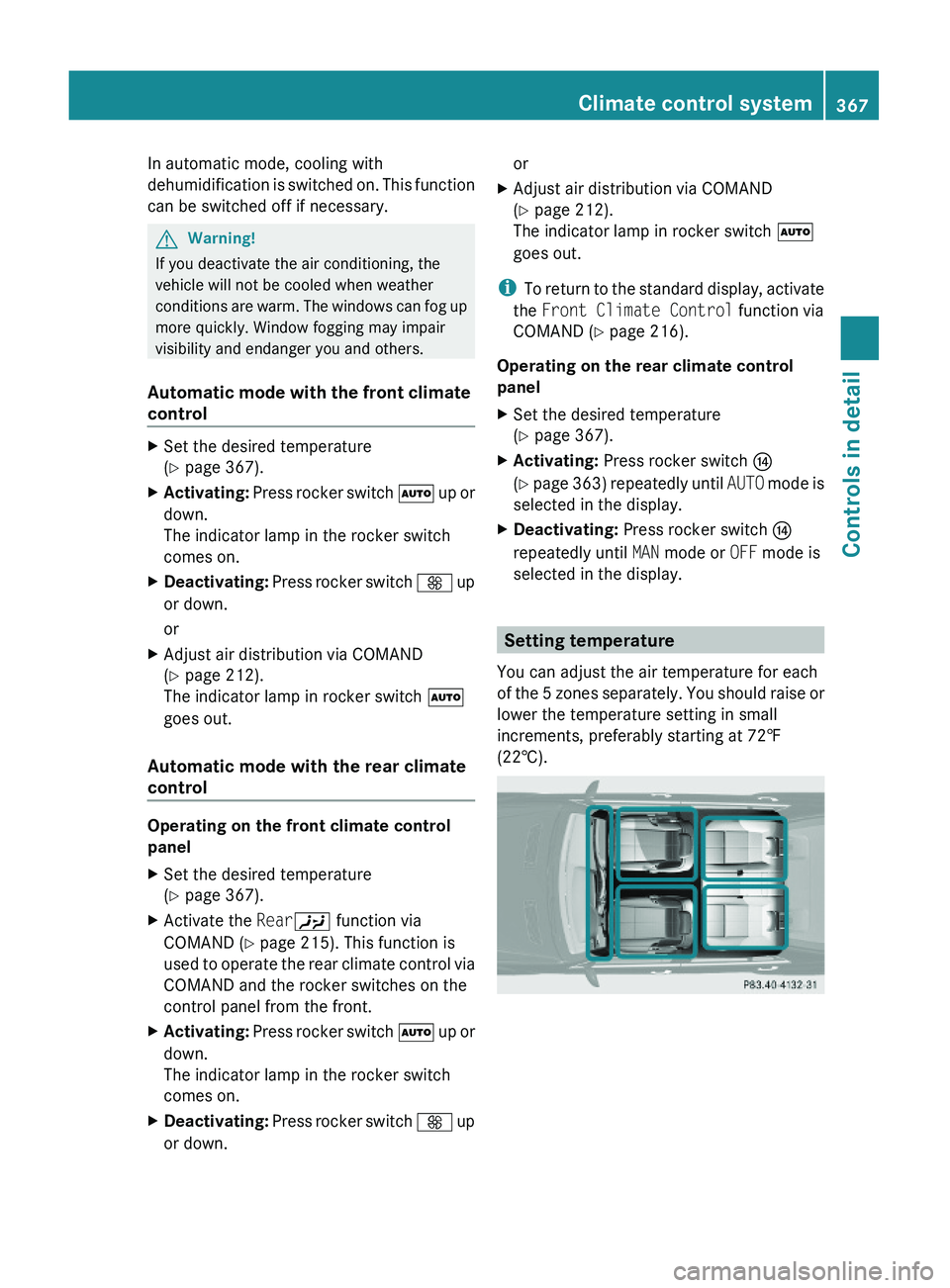 MERCEDES-BENZ S CLASS 2010 Owners Manual In automatic mode, cooling with
dehumidification is switched on. This function
can be switched off if necessary.
GWarning!
If you deactivate the air conditioning, the
vehicle will not be cooled when w MERCEDES-BENZ S CLASS 2010 Owners Manual In automatic mode, cooling with
dehumidification is switched on. This function
can be switched off if necessary.
GWarning!
If you deactivate the air conditioning, the
vehicle will not be cooled when w