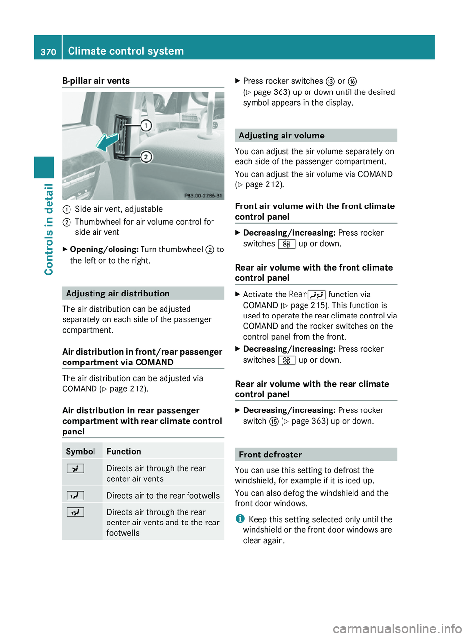 MERCEDES-BENZ S CLASS 2010 Owners Manual B-pillar air vents\000FSide air vent, adjustable\000GThumbwheel for air volume control for
side air vent
XOpening/closing: Turn thumbwheel \000G to
the left or to the right.
Adjusting air distribution MERCEDES-BENZ S CLASS 2010 Owners Manual B-pillar air vents\000FSide air vent, adjustable\000GThumbwheel for air volume control for
side air vent
XOpening/closing: Turn thumbwheel \000G to
the left or to the right.
Adjusting air distribution