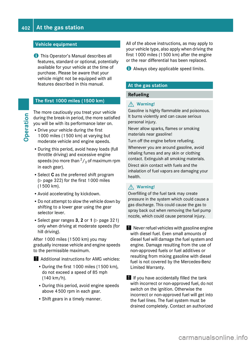 MERCEDES-BENZ S CLASS 2010 Owners Manual Vehicle equipment
i This Operator’s Manual describes all
features, standard or optional, potentially
available for your vehicle at the time of
purchase. Please be aware that your
vehicle might not b MERCEDES-BENZ S CLASS 2010 Owners Manual Vehicle equipment
i This Operator’s Manual describes all
features, standard or optional, potentially
available for your vehicle at the time of
purchase. Please be aware that your
vehicle might not b