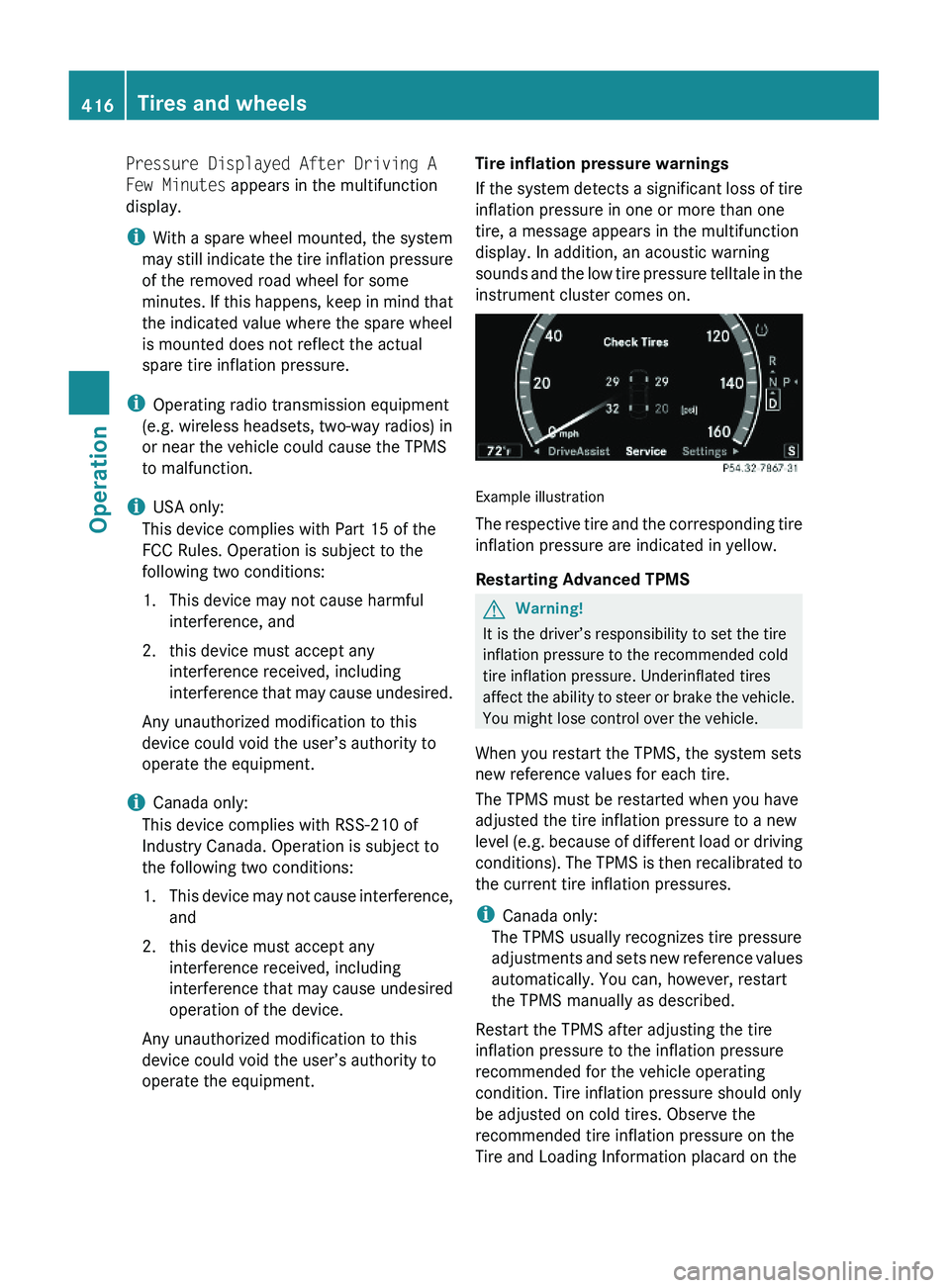 MERCEDES-BENZ S CLASS 2010 Owners Manual Pressure Displayed After Driving A
Few Minutes appears in the multifunction
display.
iWith a spare wheel mounted, the system
may still indicate the tire inflation pressure
of the removed road wheel f MERCEDES-BENZ S CLASS 2010 Owners Manual Pressure Displayed After Driving A
Few Minutes appears in the multifunction
display.
iWith a spare wheel mounted, the system
may still indicate the tire inflation pressure
of the removed road wheel f