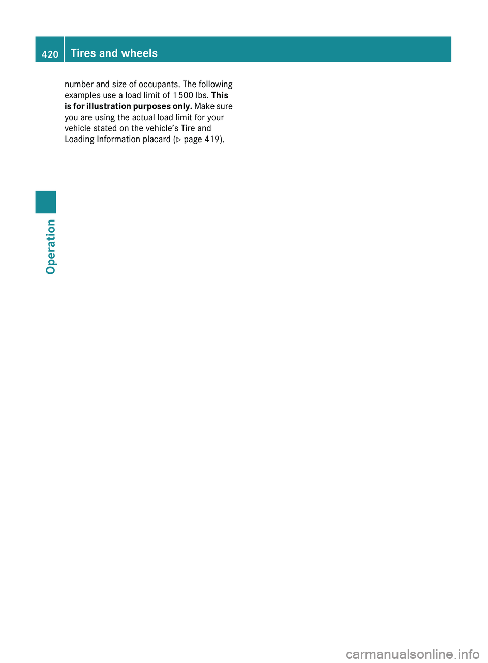 MERCEDES-BENZ S CLASS 2010  Owners Manual number and size of occupants. The following
examples use a load limit of 1  500 lbs.  This 
is for illustration purposes only.  Make sure
you are using the actual load limit for your
vehicle stated on