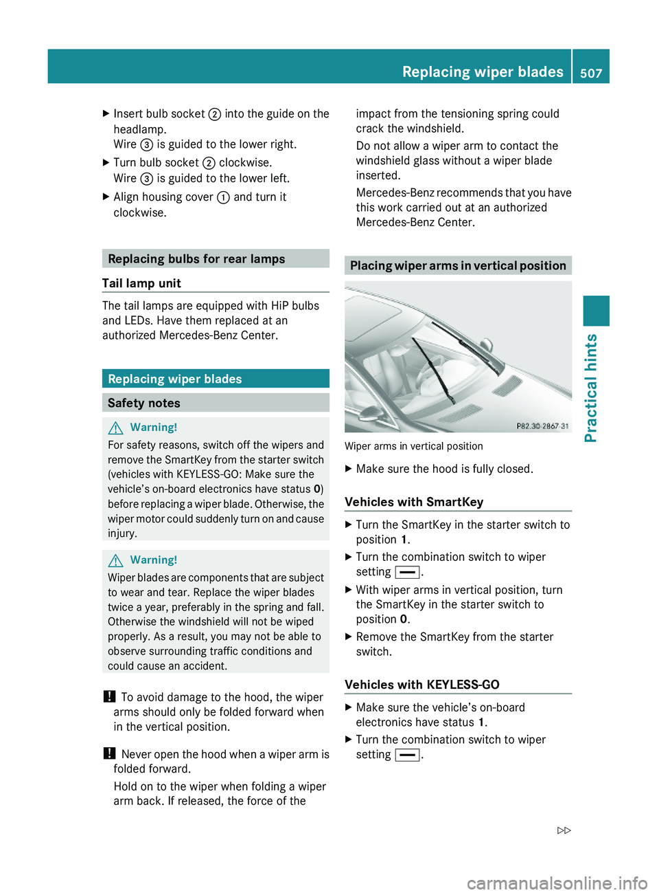 MERCEDES-BENZ S CLASS 2010 Owners Manual XInsert bulb socket \000G into the guide on the
headlamp.
Wire \000 MERCEDES-BENZ S CLASS 2010 Owners Manual XInsert bulb socket \000G into the guide on the
headlamp.
Wire \000