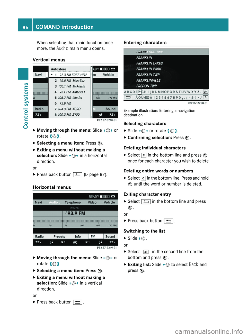 MERCEDES-BENZ S CLASS 2010 Manual Online When selecting that main function once
more, the Audio main menu opens.
Vertical menus
XMoving through the menu: Slide \000