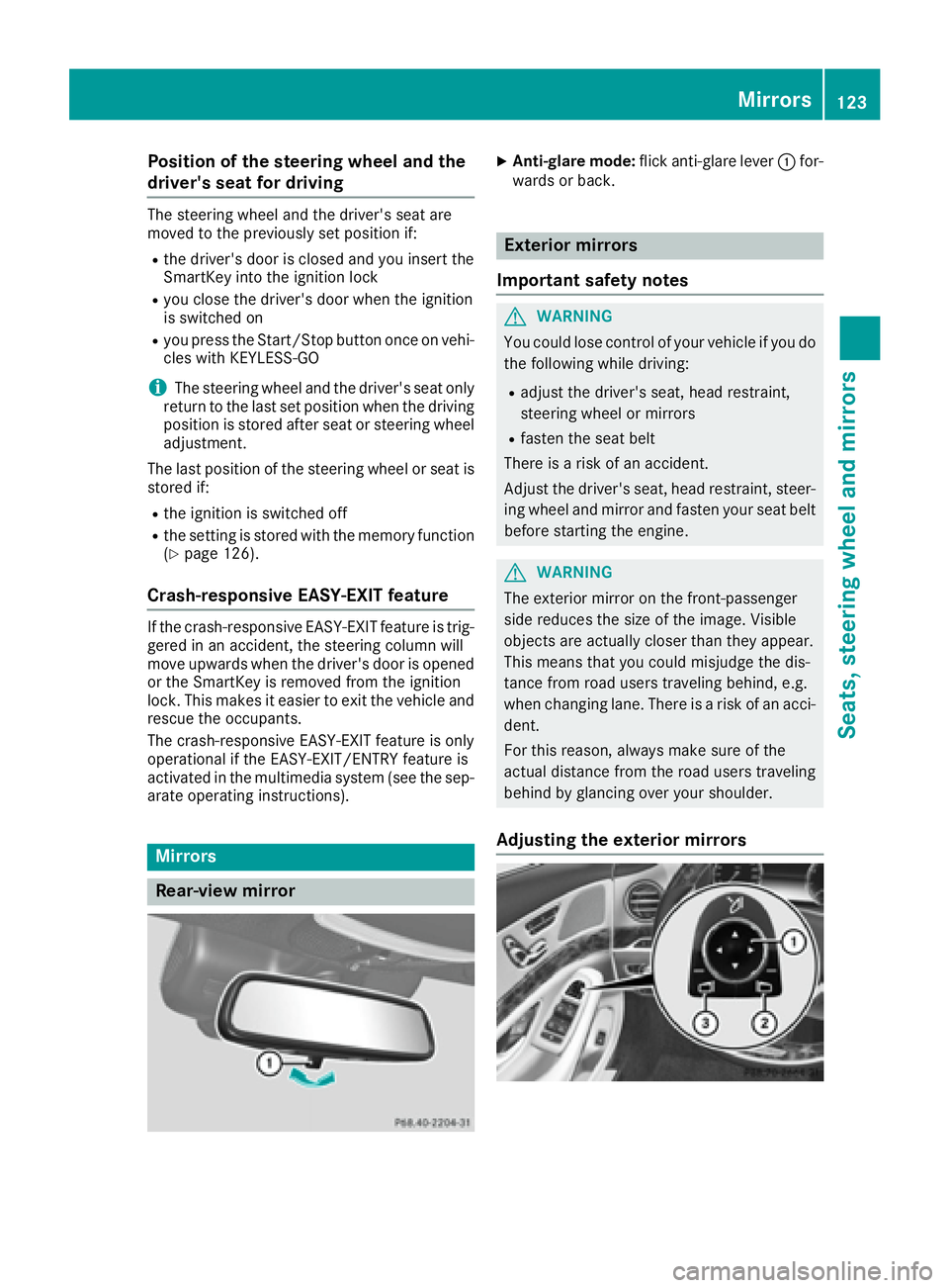 MERCEDES-BENZ S CLASS 2016  Owners Manual Position of the steering wheel and the
driver's seat for driving The steering wheel and the driver's seat are
moved to the previously set position if: R
the driver's door is closed and you