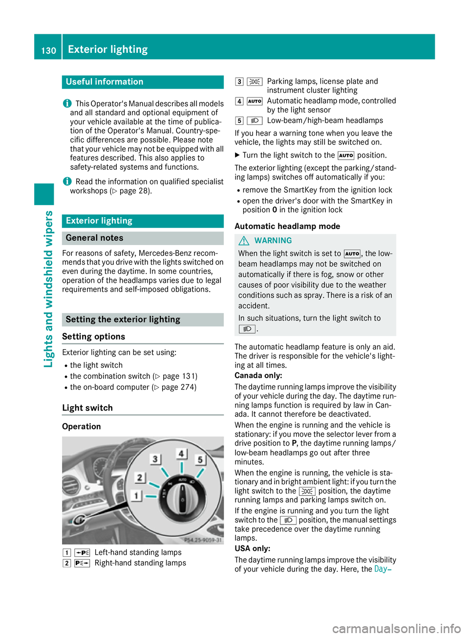 MERCEDES-BENZ S CLASS 2016 Owners Manual Useful information
i This Operator's Manual describes all models
and all standard and optional equipment of
your vehicle available at the time of publica-
tion of the Operator's Manual. Countr MERCEDES-BENZ S CLASS 2016 Owners Manual Useful information
i This Operator's Manual describes all models
and all standard and optional equipment of
your vehicle available at the time of publica-
tion of the Operator's Manual. Countr