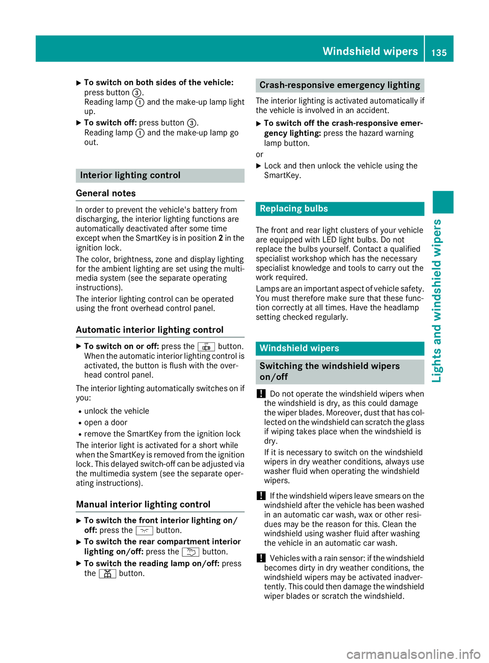 MERCEDES-BENZ S CLASS 2016  Owners Manual X
To switch on both sides of the vehicle:
press button �