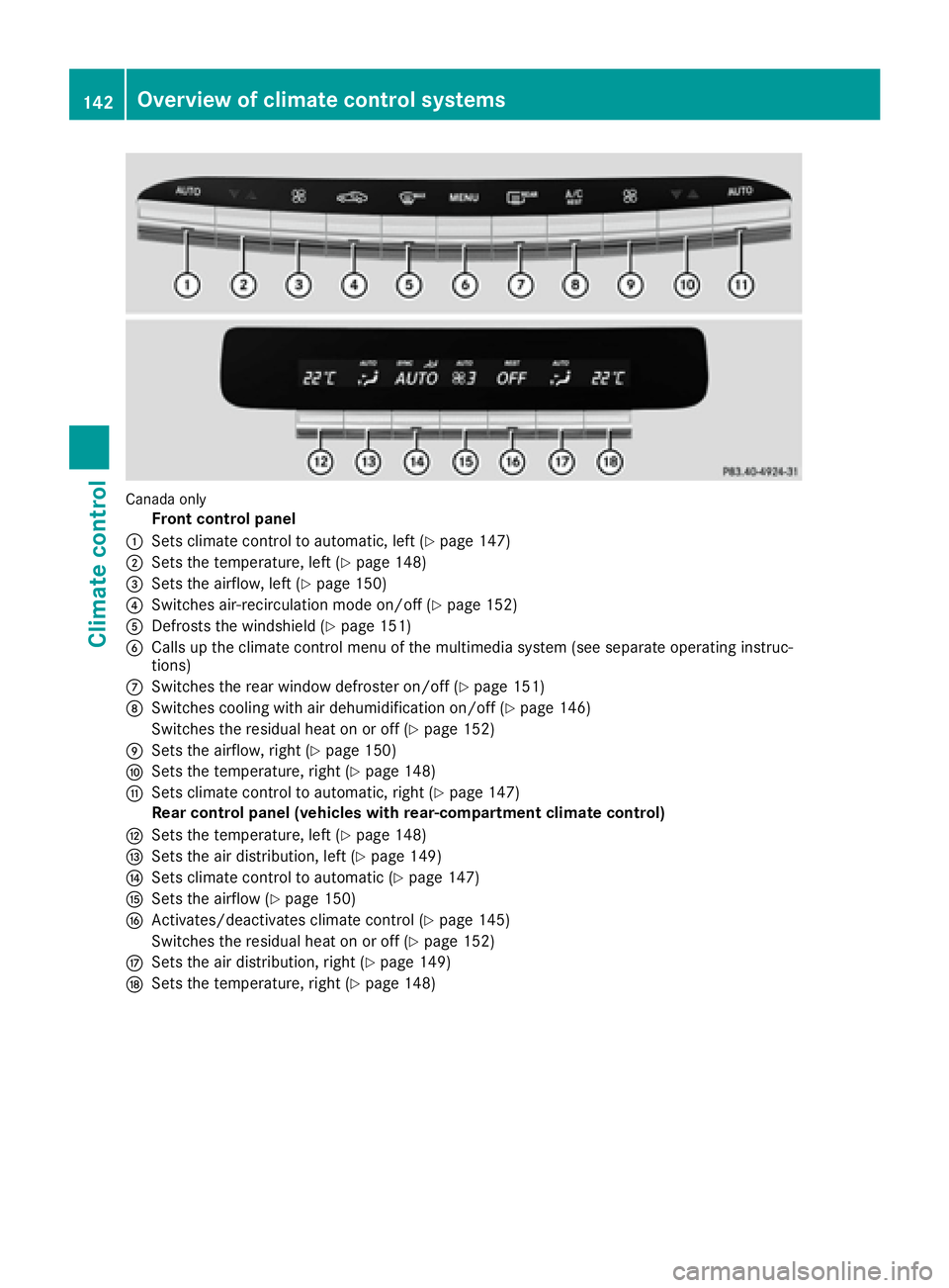 MERCEDES-BENZ S CLASS 2016  Owners Manual Canada on ly
Front control panel�C
Sets climate control to automatic, left ( Y
page 147)�D
Sets the temperature, left ( Y
page 148)�