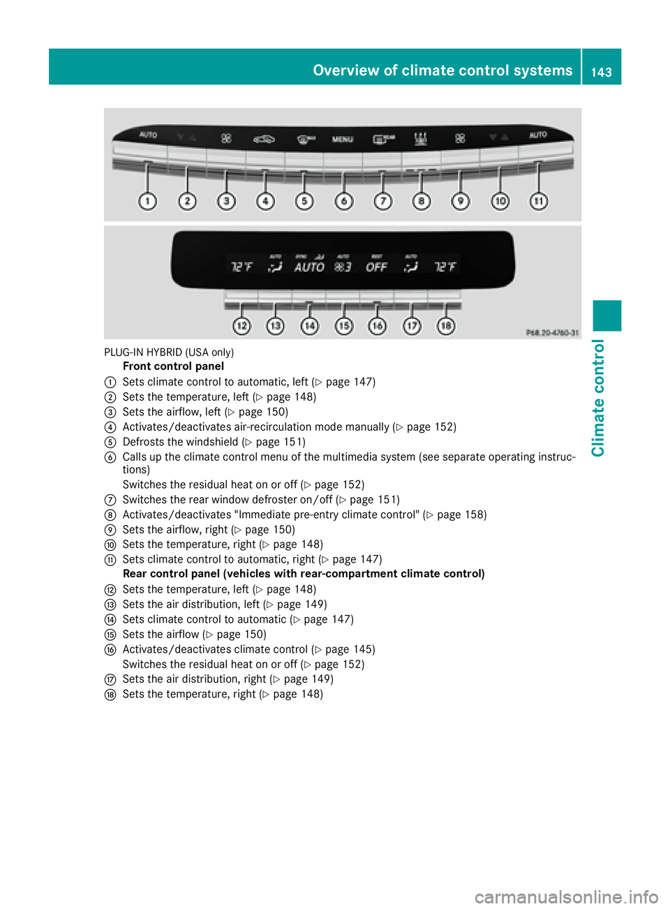 MERCEDES-BENZ S CLASS 2016  Owners Manual PLUG-IN HYBRID (USA only)
Front control panel�C
Sets climate control to automatic, left ( Y
page 147)�D
Sets the temperature, left ( Y
page 148)�