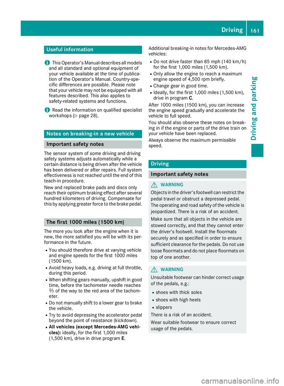 MERCEDES-BENZ S CLASS 2016  Owners Manual Useful information
i This Operator's Manual describes all models
and all standard and optional equipment of
your vehicle available at the time of publica-
tion of the Operator's Manual. Countr
