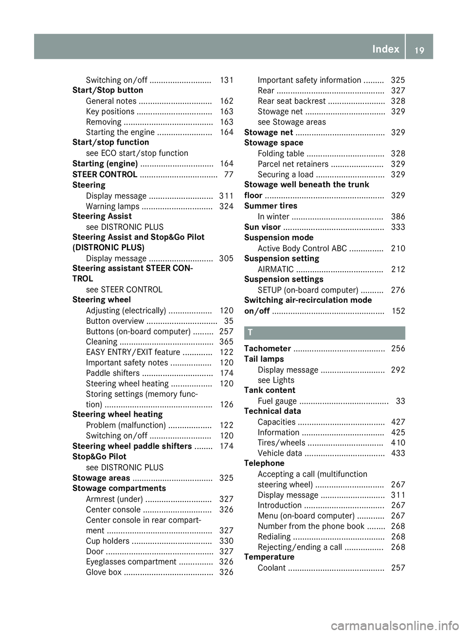 MERCEDES-BENZ S CLASS 2016  Owners Manual Switching on/off ........................... 131
Start/Stop button
General notes ................................ 162
Key positions ................................. 163
Removing .....................