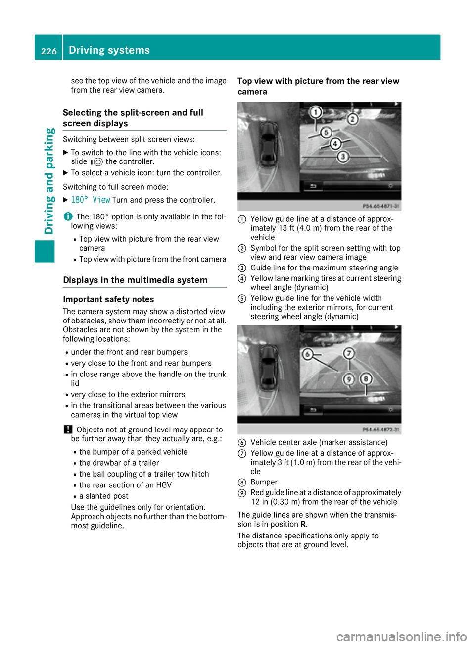 MERCEDES-BENZ S CLASS 2016  Owners Manual see the top view of the vehicle and the image
from the rear view camera.
Selecting the split-screen and full
screen displays Switching between split screen views: X
To switch to the line with the vehi