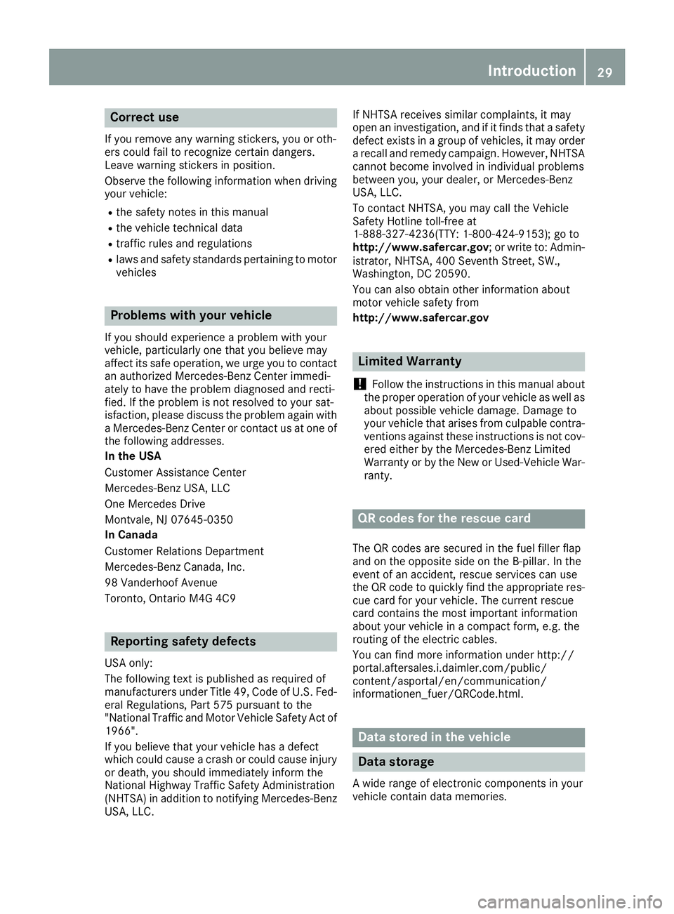MERCEDES-BENZ S CLASS 2016 Owners Guide Correct use If you remove any warning stickers, you or oth-
ers could fail to recognize certain dangers.
Leave warning stickers in position.
Observe the following information when driving
your vehicle MERCEDES-BENZ S CLASS 2016 Owners Guide Correct use If you remove any warning stickers, you or oth-
ers could fail to recognize certain dangers.
Leave warning stickers in position.
Observe the following information when driving
your vehicle