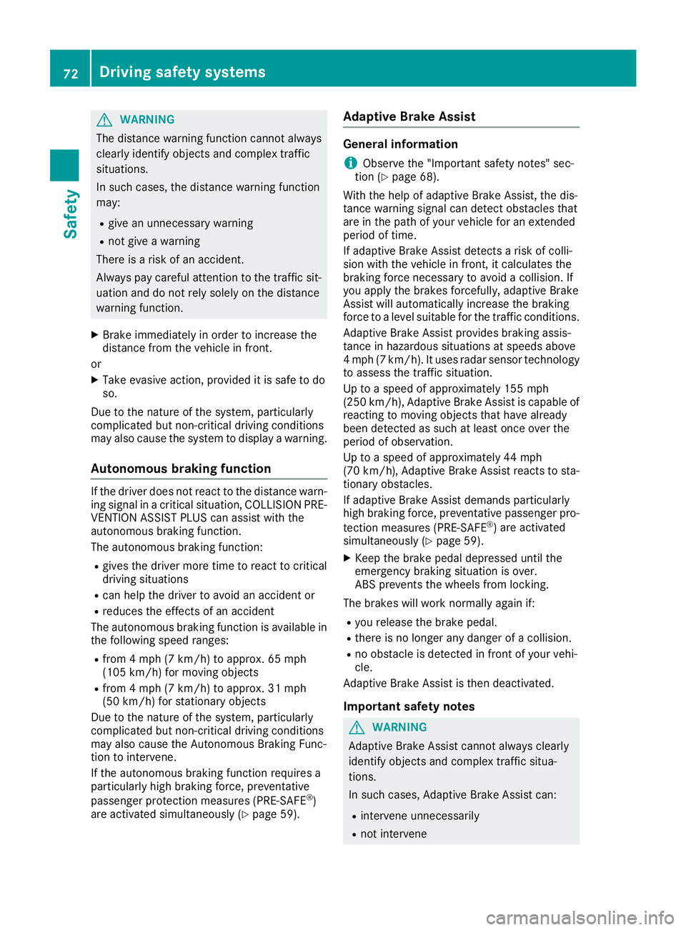 MERCEDES-BENZ S CLASS 2016 Manual PDF G WARNING
The distance warning function cannot always
clearly identify objects and complex traffic
situations.
In such cases, the distance warning function
may: R
give an unnecessary warning R
not giv MERCEDES-BENZ S CLASS 2016 Manual PDF G WARNING
The distance warning function cannot always
clearly identify objects and complex traffic
situations.
In such cases, the distance warning function
may: R
give an unnecessary warning R
not giv