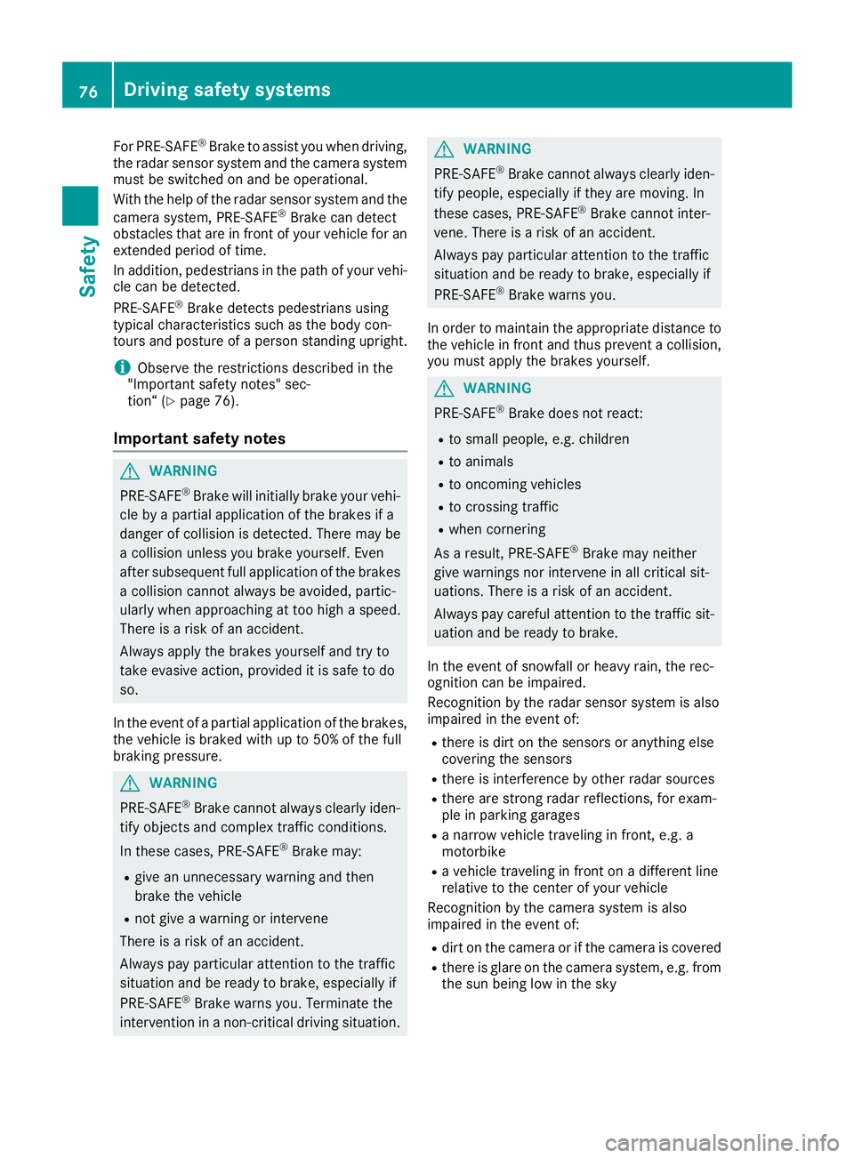 MERCEDES-BENZ S CLASS 2016 Manual PDF For PRE-SAFE ®
Brake to assist you when driving,
the radar sensor system and the camera system
must be switched on and be operational.
With the help of the radar sensor system and the
camera system, MERCEDES-BENZ S CLASS 2016 Manual PDF For PRE-SAFE ®
Brake to assist you when driving,
the radar sensor system and the camera system
must be switched on and be operational.
With the help of the radar sensor system and the
camera system,