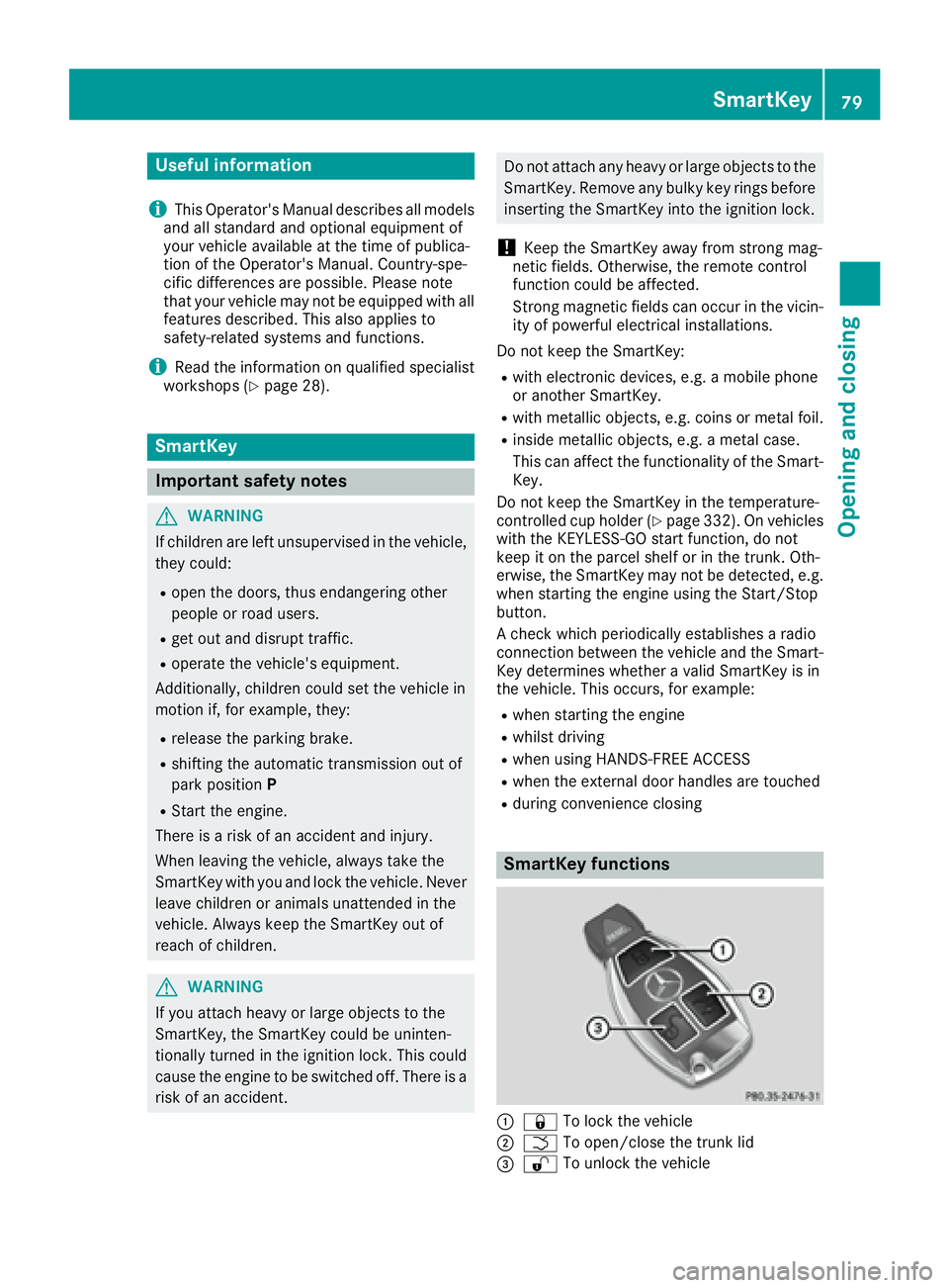 MERCEDES-BENZ S CLASS 2016 Manual Online Useful information
i This Operator's Manual describes all models
and all standard and optional equipment of
your vehicle available at the time of publica-
tion of the Operator's Manual. Countr MERCEDES-BENZ S CLASS 2016 Manual Online Useful information
i This Operator's Manual describes all models
and all standard and optional equipment of
your vehicle available at the time of publica-
tion of the Operator's Manual. Countr