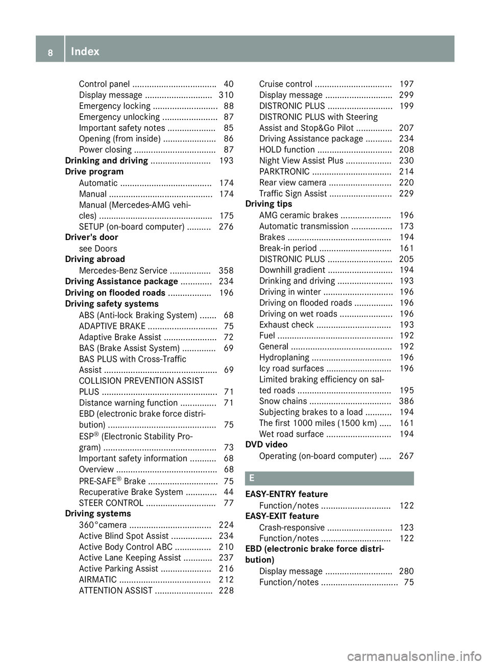 MERCEDES-BENZ S CLASS 2016  Owners Manual Control panel .................................. .4 0
Display message ............................ 310
Emergency locking ........................... 88
Emergency unlocking ....................... 87
I