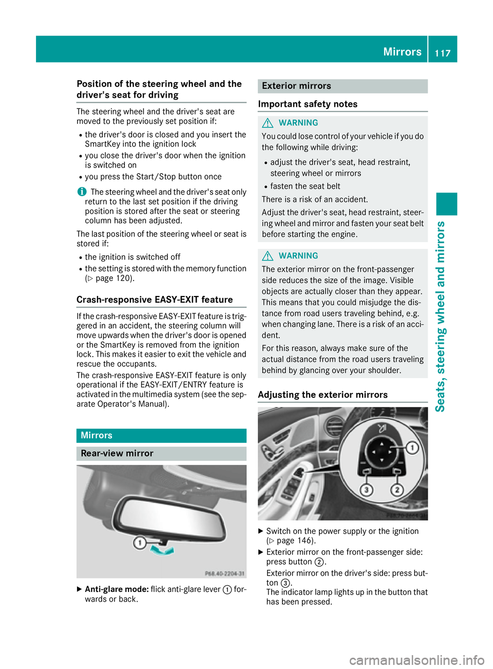 MERCEDES-BENZ S CLASS 2017  Owners Manual Position of the steering wheel and the
driver's seat for driving The steering wheel and the driver's seat are
moved to the previously set position if: R
the driver's door is closed and you