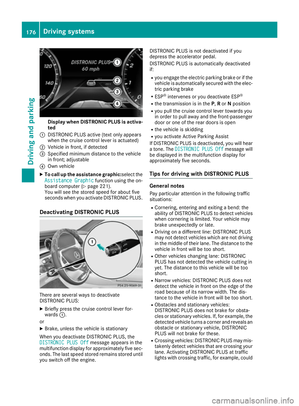 MERCEDES-BENZ S CLASS 2017  Owners Manual Display when DISTRONIC PLUS is activa -
ted�C
DISTRONI C PLU S active (tex t only appear s
when th e cruise control lever is actuated)�D
Vehicl e in front, if detecte d�