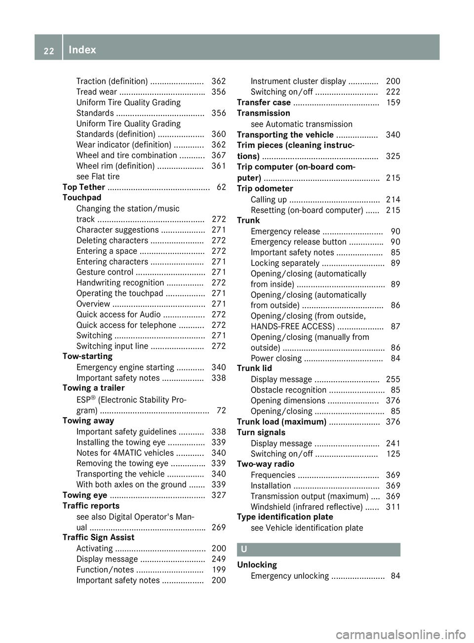 MERCEDES-BENZ S CLASS 2017 Owners Manual Traction (definition) ....................... 362
Tread wear .................................... .3 56
Uniform Tire Quality Grading
Standards ...................................... 356
Uniform Tire Q MERCEDES-BENZ S CLASS 2017 Owners Manual Traction (definition) ....................... 362
Tread wear .................................... .3 56
Uniform Tire Quality Grading
Standards ...................................... 356
Uniform Tire Q