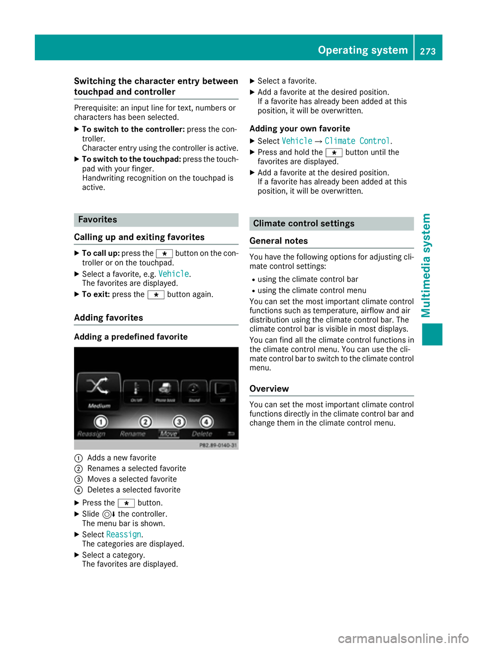 MERCEDES-BENZ S CLASS 2017  Owners Manual Switching the character entry between
touchpad and controller Prerequisite: an input line for text, numbers or
characters has been selected. X
To switch to the controller: press the con-
troller.
Char