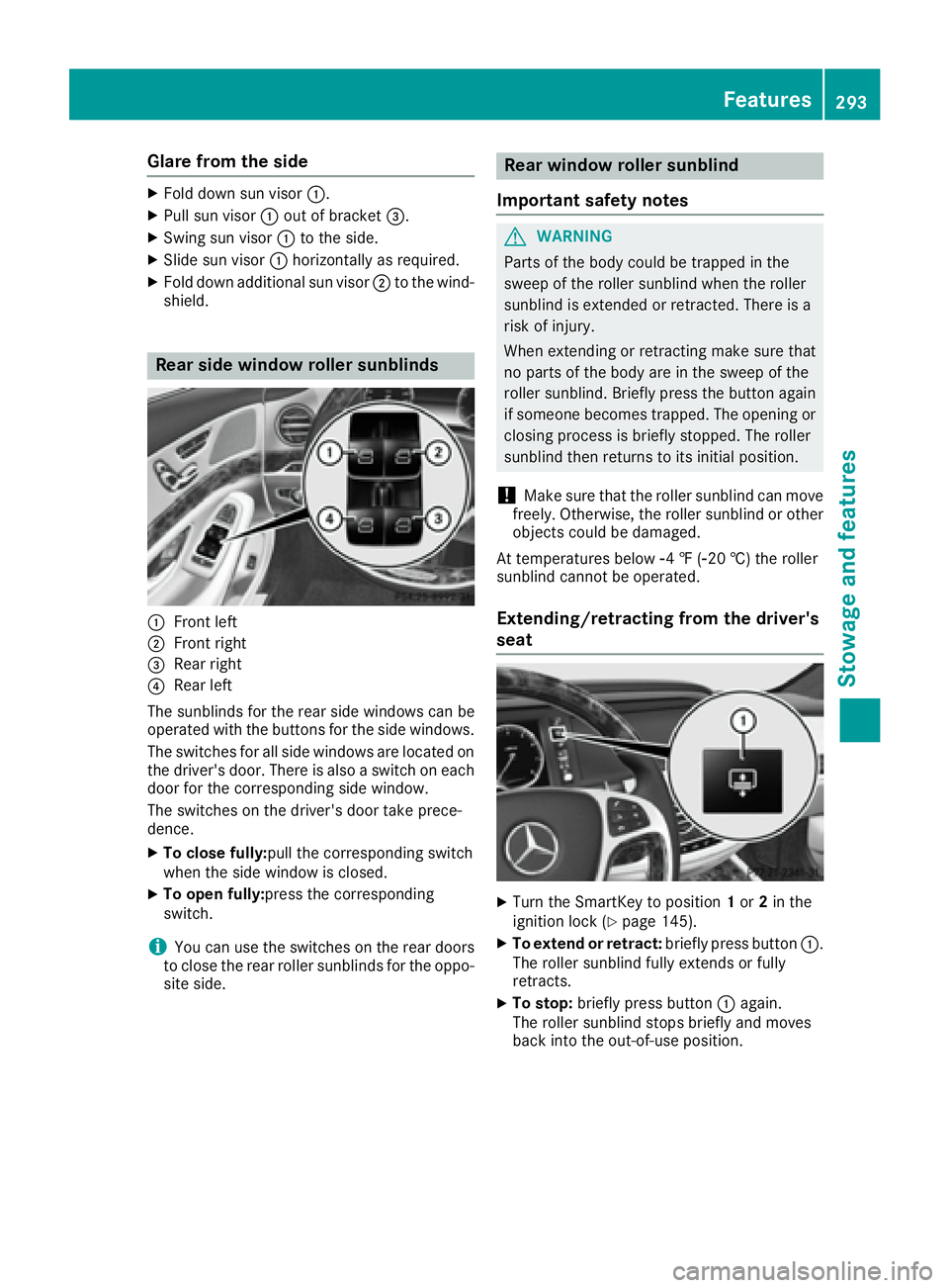 MERCEDES-BENZ S CLASS 2017  Owners Manual Glare from the side X
Fold down sun visor �C .X
Pull sun visor �C out of bracket �