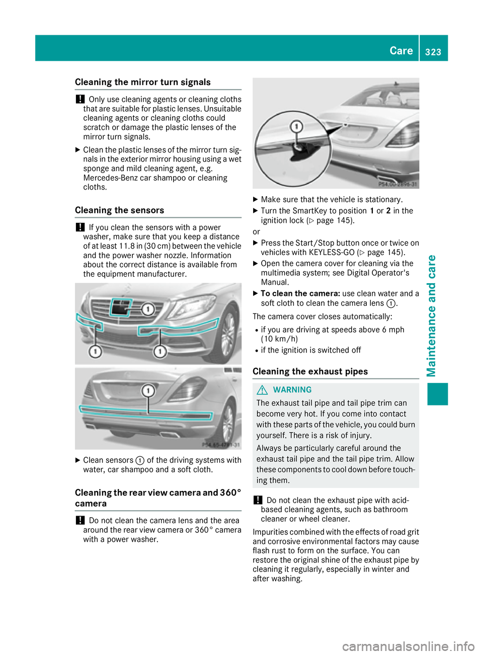 MERCEDES-BENZ S CLASS 2017  Owners Manual Cleaning the mirror turn signals
! Only use cleaning agents or cleaning cloths
that are suitable for plastic lenses. Unsuitable
cleaning agents or cleaning cloths could
scratch or damage the plastic l