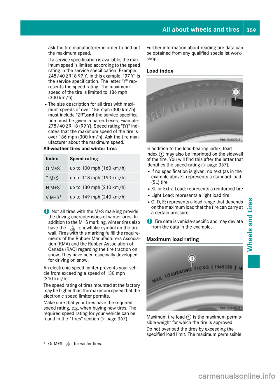 MERCEDES-BENZ S CLASS 2017 Owners Manual ask the tire manufacturer in order to find out
the maximum speed.
If a service specification is available, the max-
imum speed is limited according to the speed
rating in the service specification. Ex MERCEDES-BENZ S CLASS 2017 Owners Manual ask the tire manufacturer in order to find out
the maximum speed.
If a service specification is available, the max-
imum speed is limited according to the speed
rating in the service specification. Ex