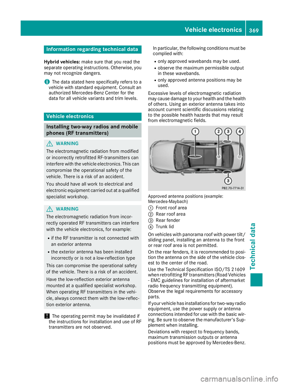 MERCEDES-BENZ S CLASS 2017  Owners Manual Information regarding technical data Hybrid vehicles: mak e sur e that you read th e
separat e operating instructions. Otherwise, you
may no t recognize dangers.
i The dat a state d her e specifically
