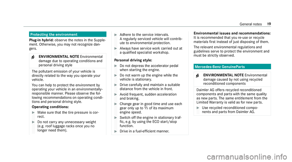MERCEDES-BENZ S CLASS 2018 Owners Manual Pr ot ecting th e environment
Plug-in hy brid: obser ve th e no te s in th e Supple‐
ment. Otherwise, yo u may not re cognize dan‐
ge rs .
�
