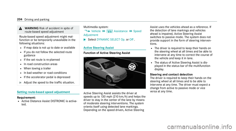 MERCEDES-BENZ S CLASS 2018  Owners Manual �q
WA RNING Risk of accident in spi te of
ro ute-based speed adjustment
Ro ute-based speed adjustment might mal‐
function or be te mp orarily una va ilable in th e
fo llowing situations: R
If map da