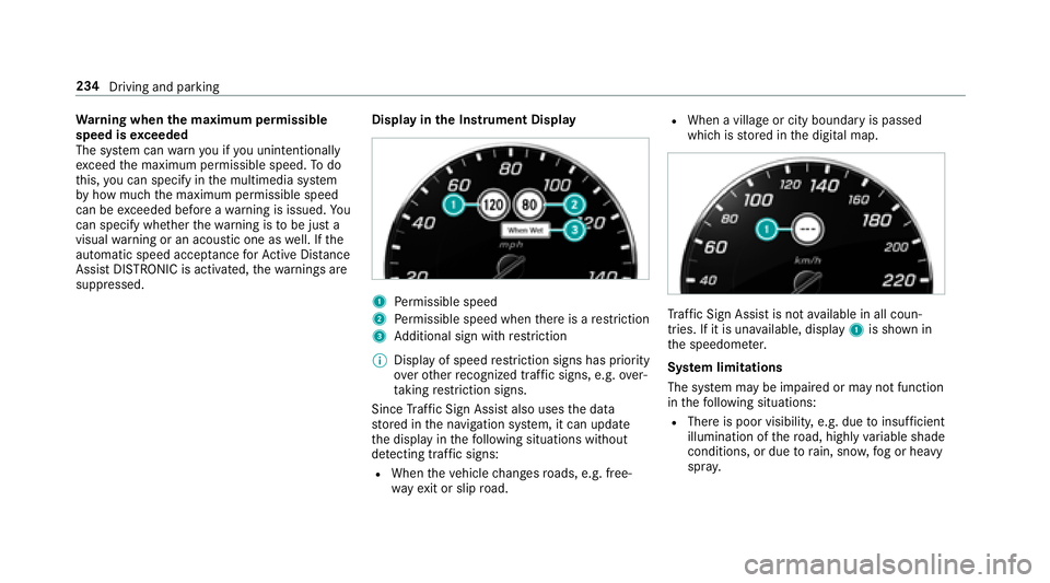 MERCEDES-BENZ S CLASS 2018  Owners Manual Wa rn ing when th e maximum permissible
speed is exc eeded
The sy st em can wa rn yo u if yo u unin te ntional ly
exc eed th e maximum permissible speed. To do
th is, yo u can specify in th e multimed