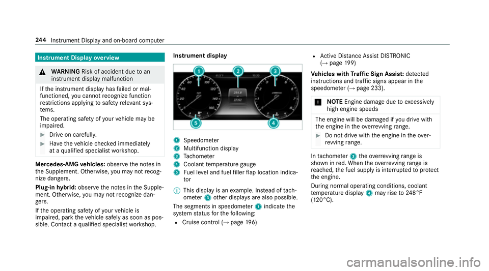 MERCEDES-BENZ S CLASS 2018  Owners Manual Instrument Display ove rv iew
�q
WA RNING Risk of accident due to an
instrument display malfunction
If th e instrument display has fa iled or mal‐
functioned, yo u cannot re cognize function
re st r