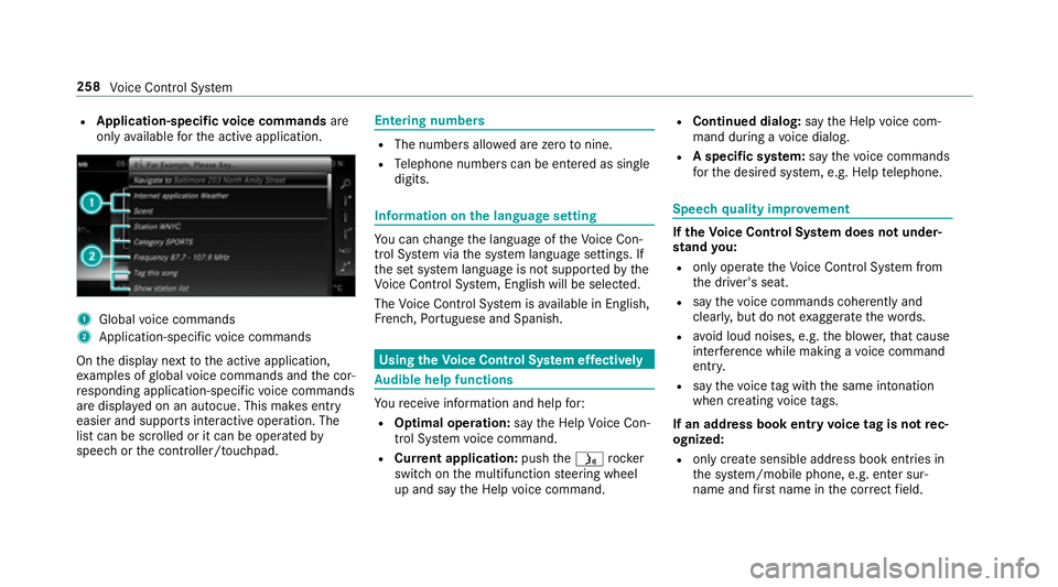 MERCEDES-BENZ S CLASS 2018  Owners Manual R
Application-specific vo ice commands are
only av ailable fo r th e active application.
1
Global vo ice commands
2
Application-specific vo ice commands
On th e display next to th e active application