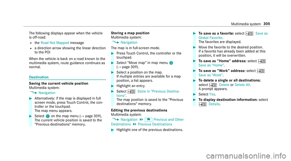 MERCEDES-BENZ S CLASS 2018  Owners Manual The fo llowing displa ys appear when th e ve hicle
is off-road: R
th e �5�R�D�G �1�R�W �0�D�S�S�H�G messageR
a direction ar row showing th e linear direction
to th e POI
When th e ve hicle is back on 