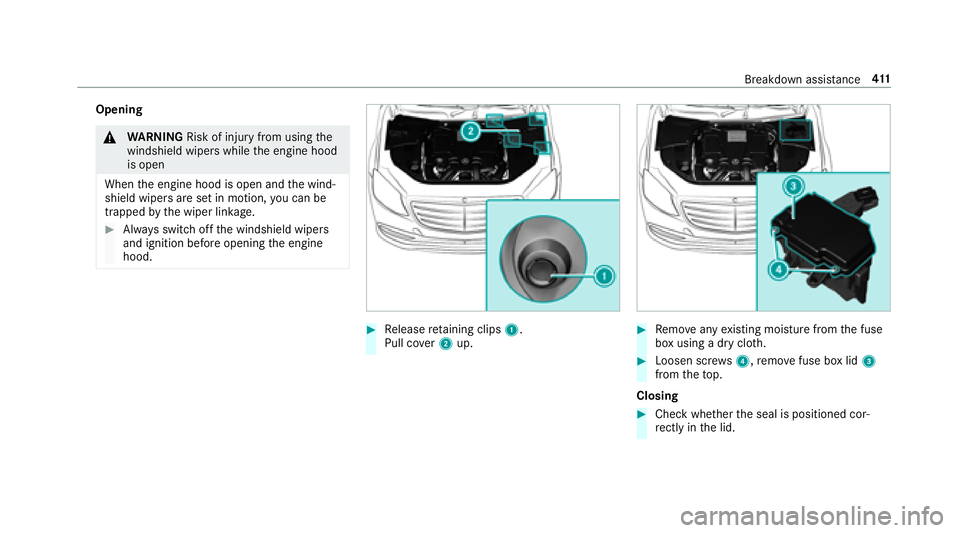 MERCEDES-BENZ S CLASS 2018  Owners Manual Opening
�q
WA RNING Risk of inju ry from using th e
windshield wipers while th e engine hood
is open
When th e engine hood is open and th e wind‐
shield wipers are set in motion, yo u can be
trapped