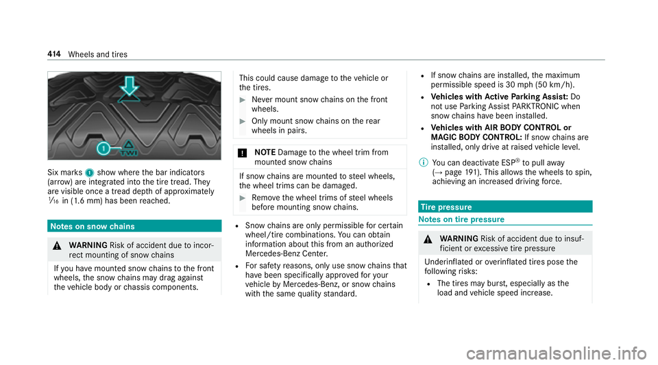 MERCEDES-BENZ S CLASS 2018  Owners Manual Six mar ks 1 show where th e bar indicators
(ar row ) are integrated into th e tire tread. They
are visible once a tread dep th of appr ox imately
�