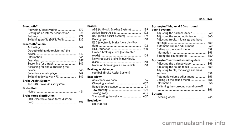 MERCEDES-BENZ S CLASS 2018  Owners Manual Blue to ot h ®
Ac tivating/deactivating ...................... .2 79
Setting up an Internet connection ....... 331
Settings ............................................... 27 9
Switching profile (DUN