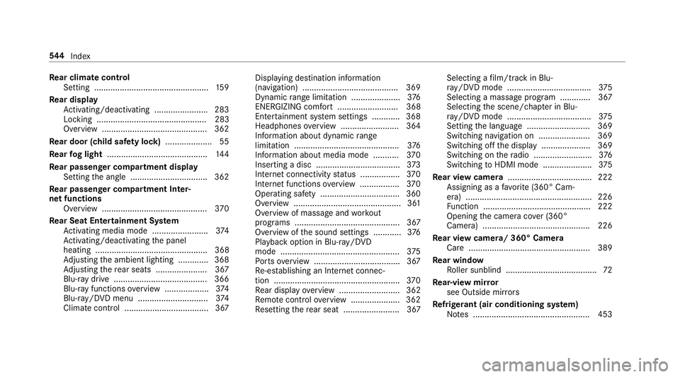 MERCEDES-BENZ S CLASS 2018  Owners Manual Re ar climate control
Setting ................................................. 15 9
Re ar display
Ac tivating/deactivating ...................... .2 83
Locking .......................................