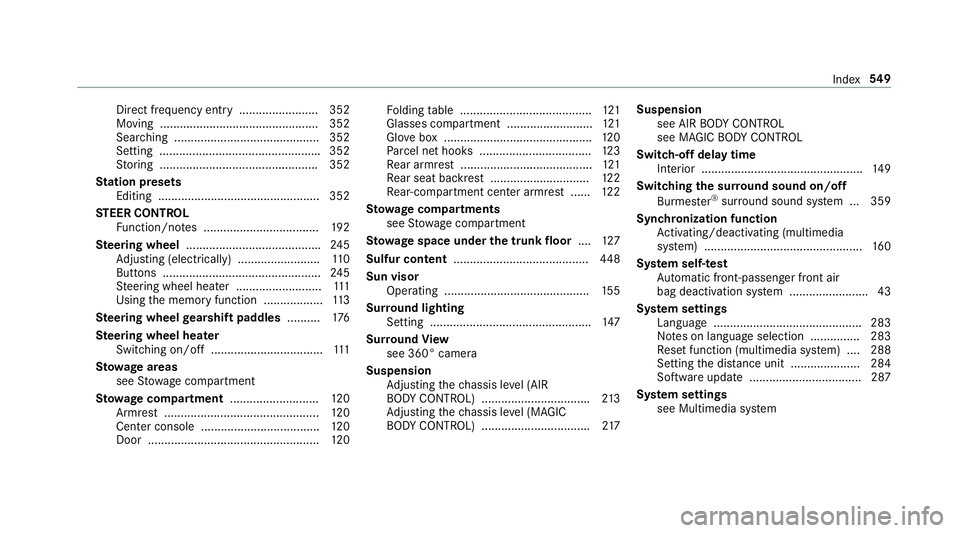MERCEDES-BENZ S CLASS 2018 Owners Manual Direct frequency entry ........................ 352
Moving ................................................ 352
Sea rc hing ............................................ 352
Setting ................... MERCEDES-BENZ S CLASS 2018 Owners Manual Direct frequency entry ........................ 352
Moving ................................................ 352
Sea rc hing ............................................ 352
Setting ...................