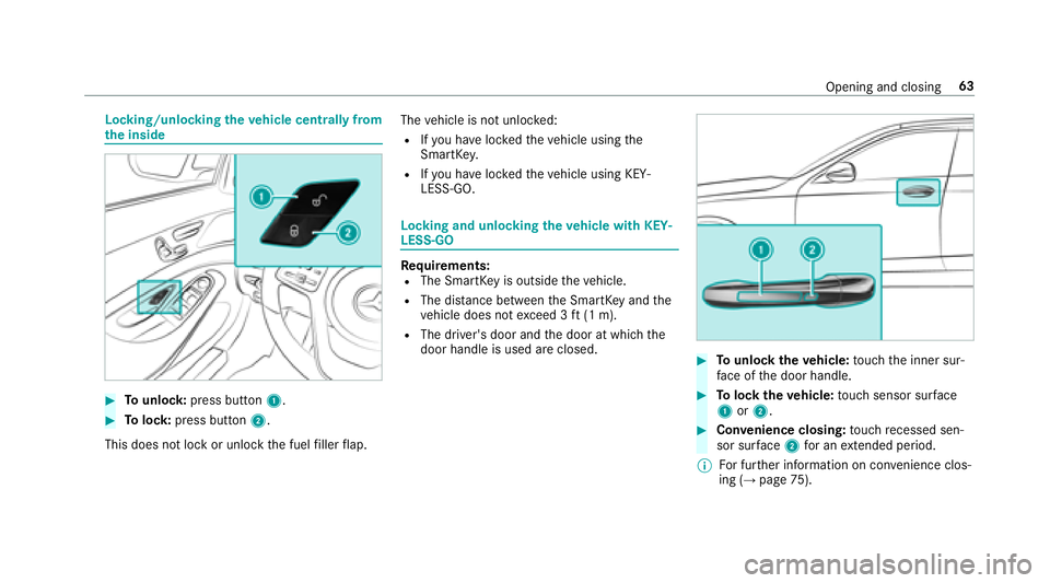 MERCEDES-BENZ S CLASS 2018 Repair Manual Locking/unlocking th e ve hicle centrally from
th e inside
�