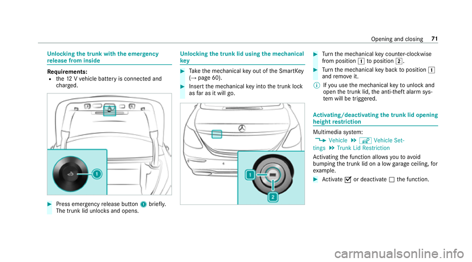 MERCEDES-BENZ S CLASS 2018 Manual PDF Un locking th e trunk with th e emer ge ncy
re lease from inside
Re qu irements:R
th e 12 V ve hicle battery is connected and
ch ar ge d.
�