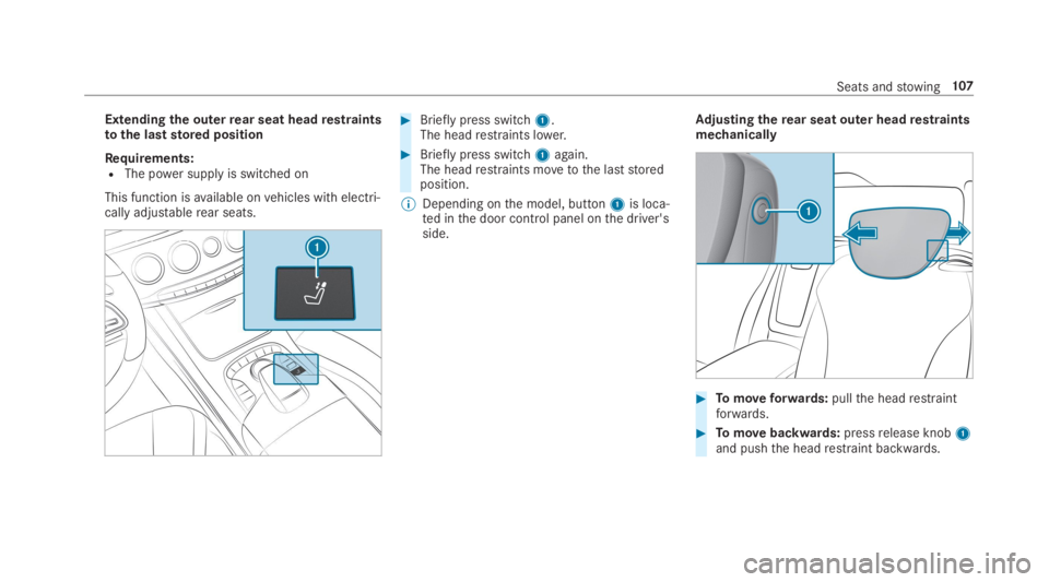 MERCEDES-BENZ S CLASS 2019 Owners Manual Extendingthe outerrear seat headrestraintstothe laststored position
Requirements:RThe power supply is switched on
This function isavailable onvehicles with electri‐cally adjustablerear seats.
#Brief MERCEDES-BENZ S CLASS 2019 Owners Manual Extendingthe outerrear seat headrestraintstothe laststored position
Requirements:RThe power supply is switched on
This function isavailable onvehicles with electri‐cally adjustablerear seats.
#Brief