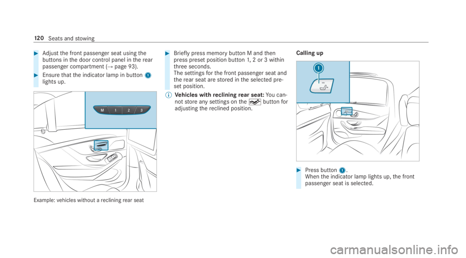 MERCEDES-BENZ S CLASS 2019 Owners Manual #Adjustthe front passenger seat usingthebuttons inthe door control panel intherearpassenger compartment (→page 93).
#Ensurethatthe indicator lamp in button1lights up.
Example:vehicles without arecli MERCEDES-BENZ S CLASS 2019 Owners Manual #Adjustthe front passenger seat usingthebuttons inthe door control panel intherearpassenger compartment (→page 93).
#Ensurethatthe indicator lamp in button1lights up.
Example:vehicles without arecli