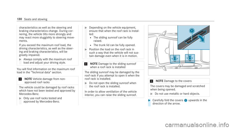 MERCEDES-BENZ S CLASS 2019 Owners Manual characteristics aswell asthesteering andbrakingcharacteristicschange. During cor‐nering,thevehicle tilts morestrongly andmayreact more sluggishlytosteering move‐ments.
Ifyouexceedthe maximumroof l MERCEDES-BENZ S CLASS 2019 Owners Manual characteristics aswell asthesteering andbrakingcharacteristicschange. During cor‐nering,thevehicle tilts morestrongly andmayreact more sluggishlytosteering move‐ments.
Ifyouexceedthe maximumroof l