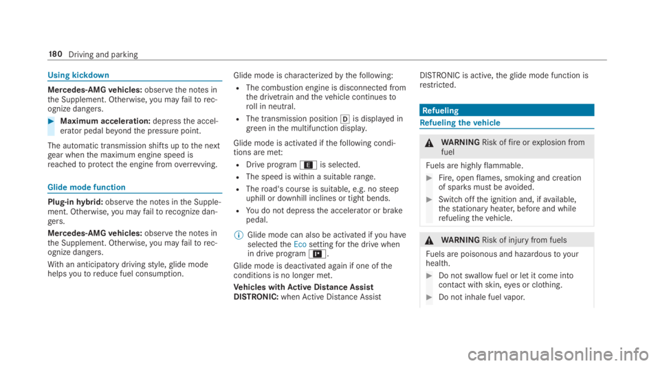 MERCEDES-BENZ S CLASS 2019  Owners Manual Using kickdown
Mercedes-AMGvehicles:observethe notes inthe Supplement. Otherwise,you mayfailtorec‐ognize dangers.
#Maximum acceleration:depressthe accel‐erator pedal beyondthe pressure point.
The 