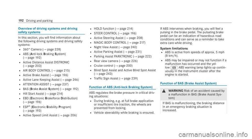 MERCEDES-BENZ S CLASS 2019  Owners Manual Overview of driving systems and drivingsafety systems
Inthis section,you willfind information aboutthefollowing driving systems and driving safetysystems:
R360° Camera (→page 228)
RABS (Anti-lockBr