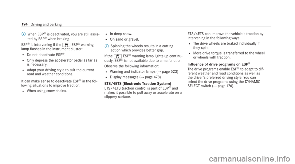 MERCEDES-BENZ S CLASS 2019  Owners Manual %When ESP®is deactivated,you arestill assis‐
tedbyESP®when braking.
ESP®is intervening ifthe�