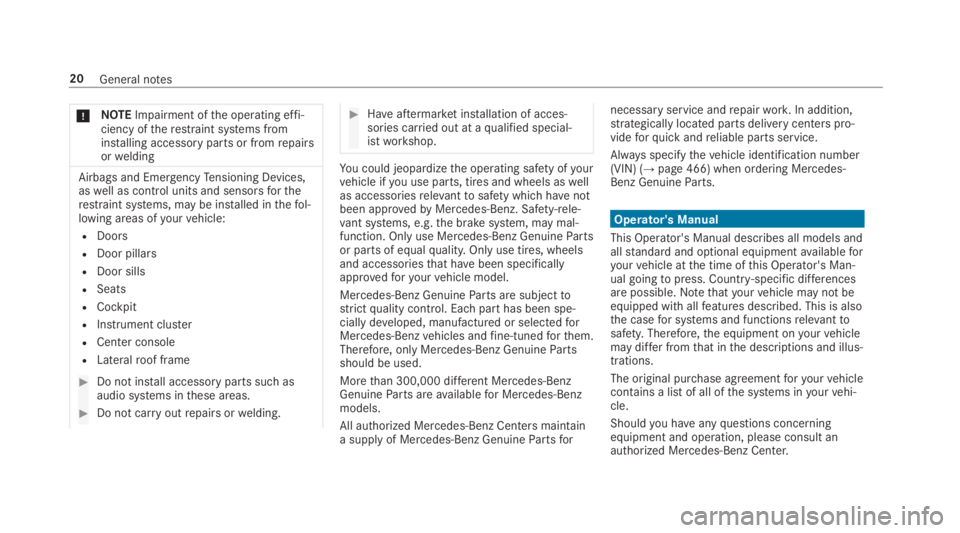 MERCEDES-BENZ S CLASS 2019  Owners Manual *NOTEImpairment ofthe operating effi‐ciency oftherestraint systems frominstalling accessory parts or fromrepairsorwelding
Airbags and EmergencyTensioning Devices,aswell as control units and sensorsf